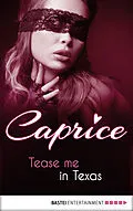 E-Book (epub) Tease me in Texas - Caprice von Anabella Wolf