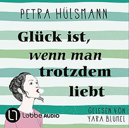 Audio Download Glück ist, wenn man trotzdem liebt von Hülsmann, Petra