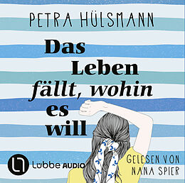 Audio Download Das Leben fällt, wohin es will von Hülsmann, Petra