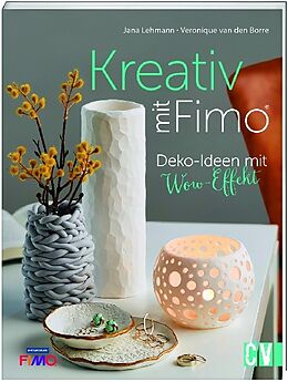 Kartonierter Einband Kreativ mit FIMO® von Jana Lehmann, Veronique van den Borre