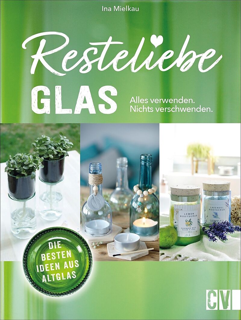 Resteliebe Glas  Alles verwenden, nichts verschwenden
