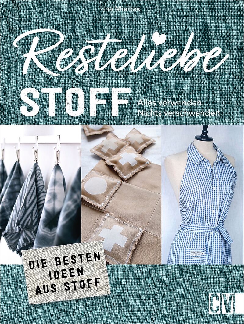 Resteliebe Stoff  Alles verwenden, nichts verschwenden