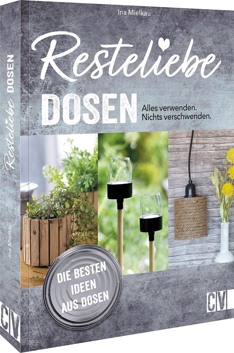 Resteliebe Dosen  Alles verwenden. Nichts verschwenden.