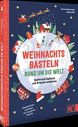 Fester Einband Weihnachtsbasteln rund um die Welt von Yvonne Skowronek, Helene Kilb