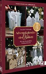 Fester Einband Kreative Vorfreude: Adventskalender und Kränze für eine besinnliche Weihnachtszeit von Daniela Schmidt-Kohl
