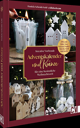  Kreative Vorfreude: Adventskalender und Kränze für eine besinnliche Weihnachtszeit von Daniela Schmidt-Kohl