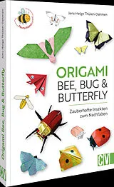 Kartonierter Einband (Kt) Origami: Bee, Bug und Butterfly von Jens-Helge Thülen-Dahmen