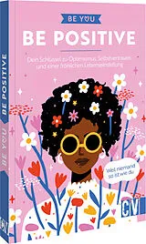 Kartonierter Einband Be You Be Positive von