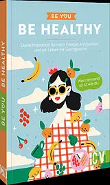 Kartonierter Einband Be You  Be Healthy von 