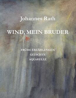 Kartonierter Einband Wind, mein Bruder von Johannes Rath