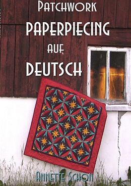 Kartonierter Einband Patchwork, Paper Piecing auf Deutsch von Annette Schon