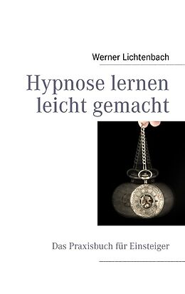 Kartonierter Einband Hypnose lernen leicht gemacht von Werner Lichtenbach