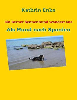Kartonierter Einband Ein Berner Sennenhund wandert aus von Kathrin Enke