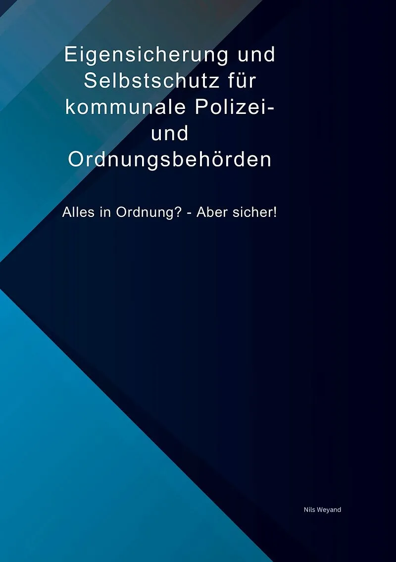 Eigensicherung und Selbstschutz für kommunale Polizei- und Ordnungsbehörden