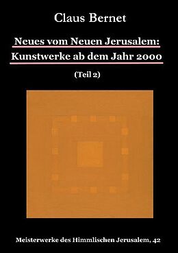 Kartonierter Einband Neues vom Neuen Jerusalem: Kunstwerke ab dem Jahr 2000 (Teil 2) von Claus Bernet
