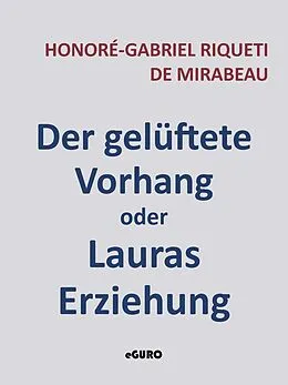 E-Book (epub) Der gelüftete Vorhang oder Lauras Erziehung von Honoré-Gabriel Riqueti de Mirabeau