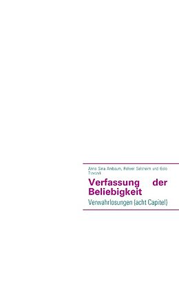 Kartonierter Einband Verfassung der Beliebigkeit von Anna S Ambaum, Pelwer Selsheim, Golo Trzyczyk