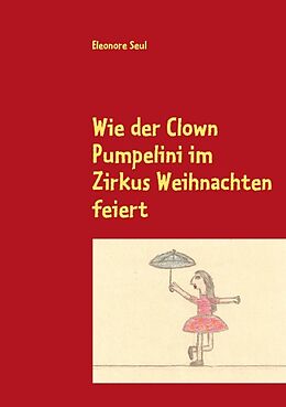 Kartonierter Einband Wie der Clown Pumpelini im Zirkus Weihnachten feiert von Eleonore Seul