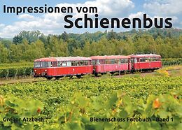 Kartonierter Einband Impressionen vom Schienenbus von Gregor Atzbach