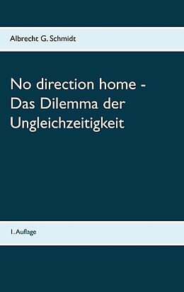 Kartonierter Einband No direction home - Das Dilemma der Ungleichzeitigkeit von Albrecht G. Schmidt