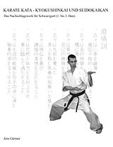 Kartonierter Einband Karate Kata - Kyokushinkai und Seidokaikan von Jens Gärtner