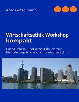Kartonierter Einband Wirtschaftsethik Workshop kompakt von Arnd Götzelmann