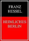 E-Book (epub) Heimliches Berlin von Franz Hessel