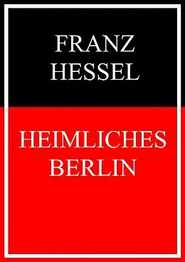 E-Book (epub) Heimliches Berlin von Franz Hessel