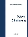 E-Book (epub) Götzen-Dämmerung von Friedrich Nietzsche