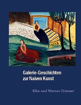 Fester Einband Galerie-Geschichten zur Naiven Kunst von Elke Zimmer, Werner Zimmer