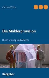Kartonierter Einband Die Maklerprovision von Carsten Wilke