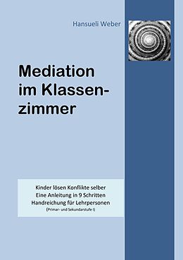 E-Book (epub) Mediation im Klassenzimmer von Hansueli Weber