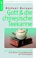 E-Book (epub) Gott und die chinesische Teekanne von Michael Murauer