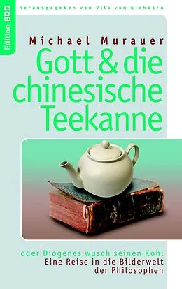 E-Book (epub) Gott und die chinesische Teekanne von Michael Murauer