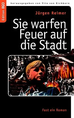 E-Book (epub) Sie warfen Feuer auf die Stadt von Jürgen Reimer, Vito Von Eichborn