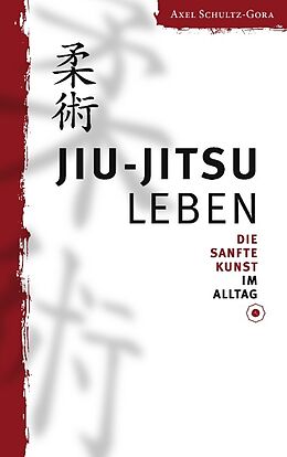 Kartonierter Einband Jiu-Jitsu leben von Axel Schultz-Gora