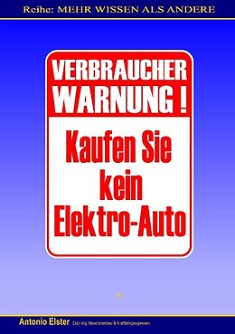 Kartonierter Einband Verbraucher-Warnung: Kaufen Sie kein Elektro-Auto von Antonio Elster