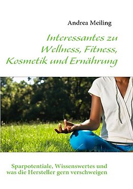 Kartonierter Einband Interessantes zu Wellness, Fitness, Kosmetik und Ernährung von Andrea Meiling