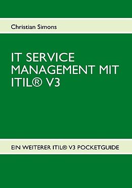 Kartonierter Einband IT SERVICE MANAGEMENT MIT ITIL® V3 - Pocketguide von Christian Simons