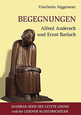 Kartonierter Einband Begegnungen Alfred Andersch und Ernst Barlach von Friedhelm Niggemeier