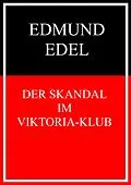 E-Book (epub) Der Skandal im Viktoria-Klub von Edmund Edel