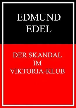 E-Book (epub) Der Skandal im Viktoria-Klub von Edmund Edel