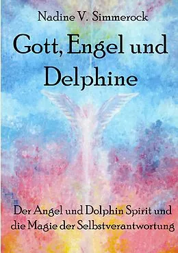 E-Book (epub) Gott, Engel und Delphine von Nadine V. Simmerock
