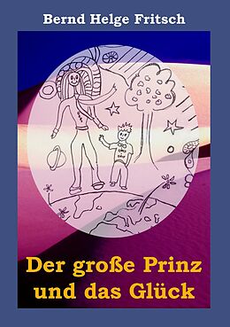 E-Book (epub) Der große Prinz und das Glück von Bernd Helge Fritsch