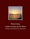 E-Book (epub) Liebe ist mehr als ein Wort von Rainer Jung