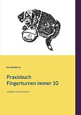 Kartonierter Einband Praxisbuch Fingerturnen immer 10 von Cornelia Birrer