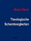 E-Book (epub) Theologische Schamlosigkeiten von Bruno Bauer