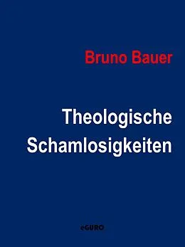 E-Book (epub) Theologische Schamlosigkeiten von Bruno Bauer