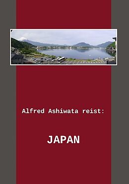 Kartonierter Einband Alfred Ashiwata reist: Japan von Alfred Ashiwata