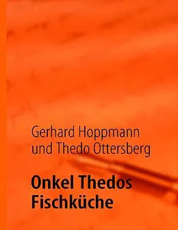 E-Book (epub) Onkel Thedos Fischküche von Gerhard Hoppmann, Thedo Ottersberg